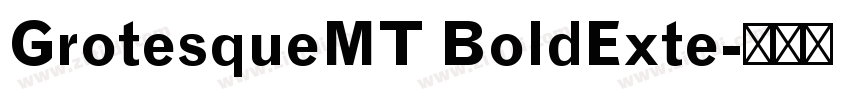 GrotesqueMT BoldExte字体转换